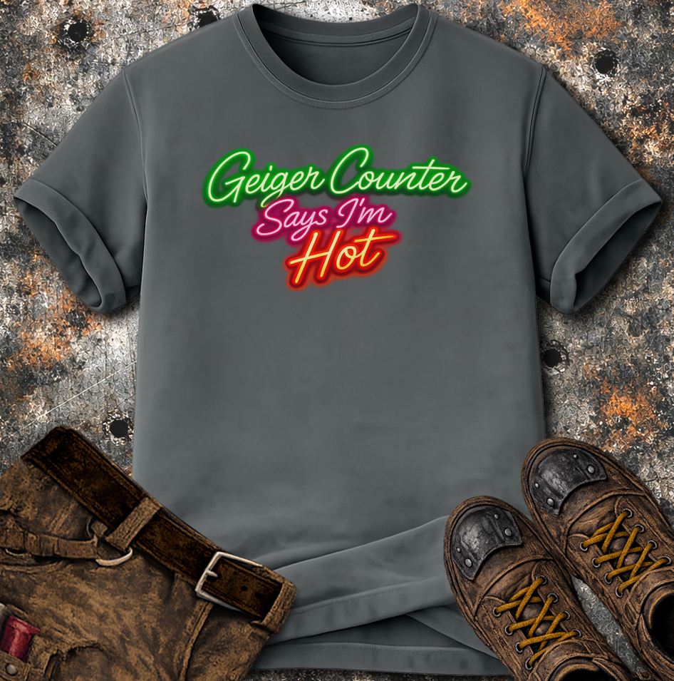 Geiger Counter Says I'm Hot T-Shirt
