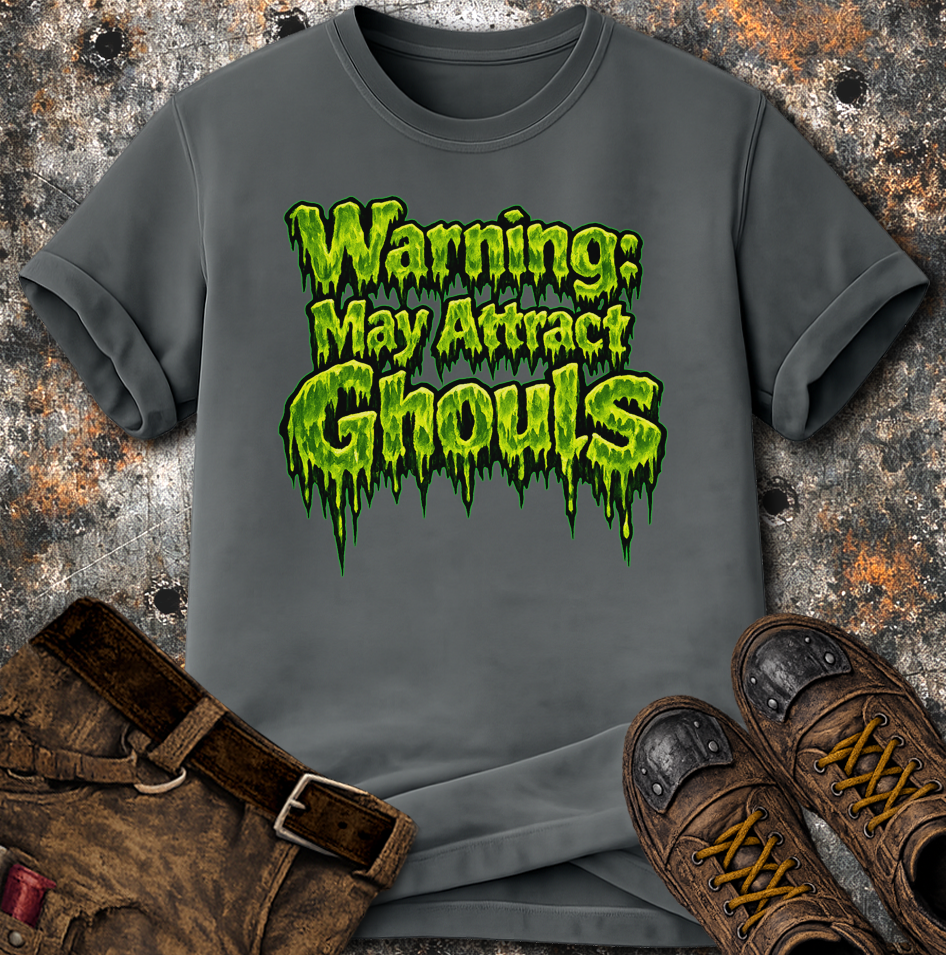 Warning: May Attract Ghouls T-Shirt