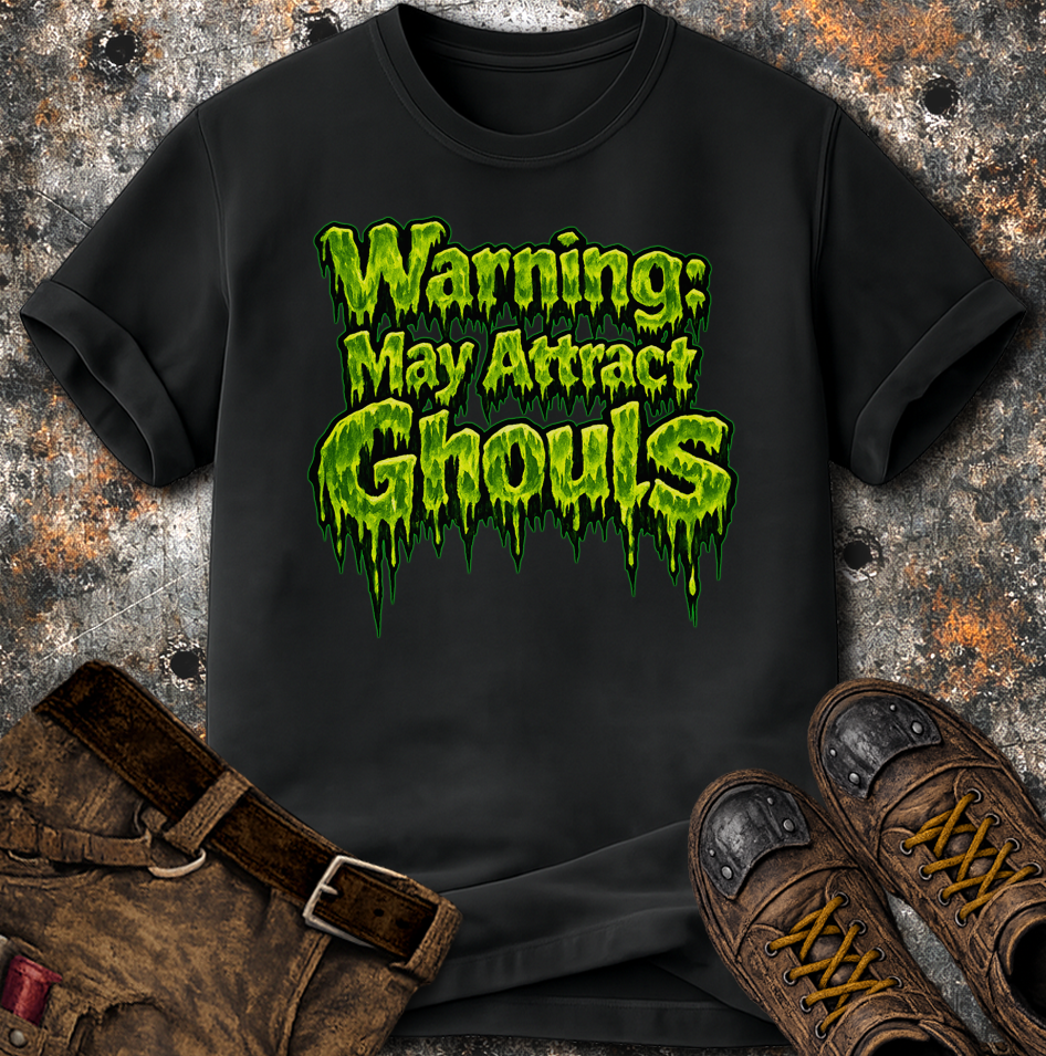 Warning: May Attract Ghouls T-Shirt