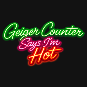 Geiger Counter Says I'm Hot Graphic Tee