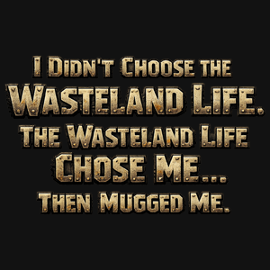 I Didn't Choose The Wasteland Life Graphic Tee