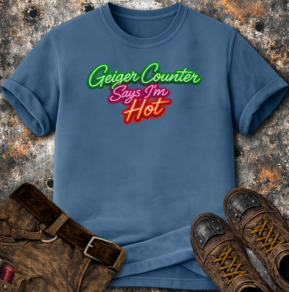 Geiger Counter Says I'm Hot T-Shirt