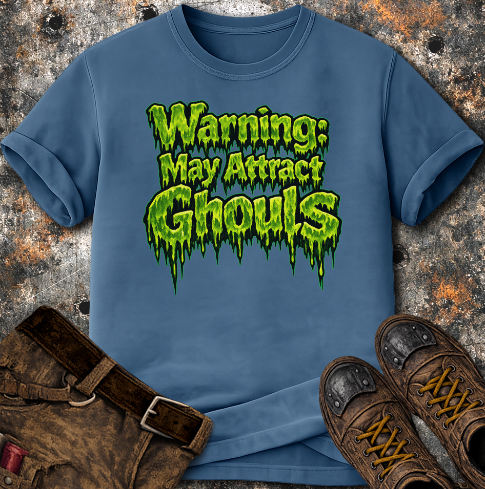 Warning: May Attract Ghouls T-Shirt