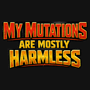 My Mutations Are Mostly Harmless Graphic Tee