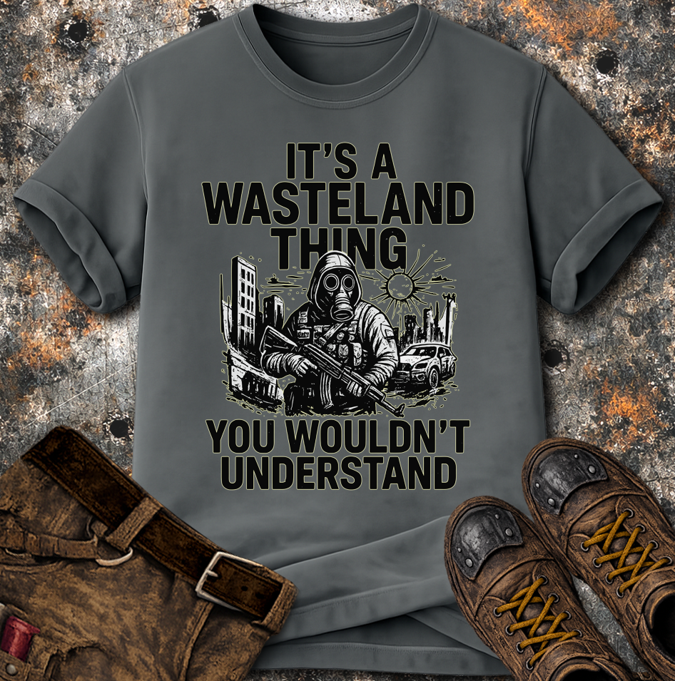 Its A Wasteland Thing T-Shirt | ApocalTees