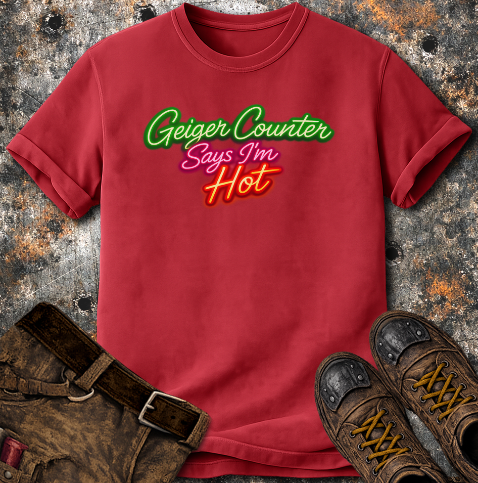 Geiger Counter Says I'm Hot T-Shirt