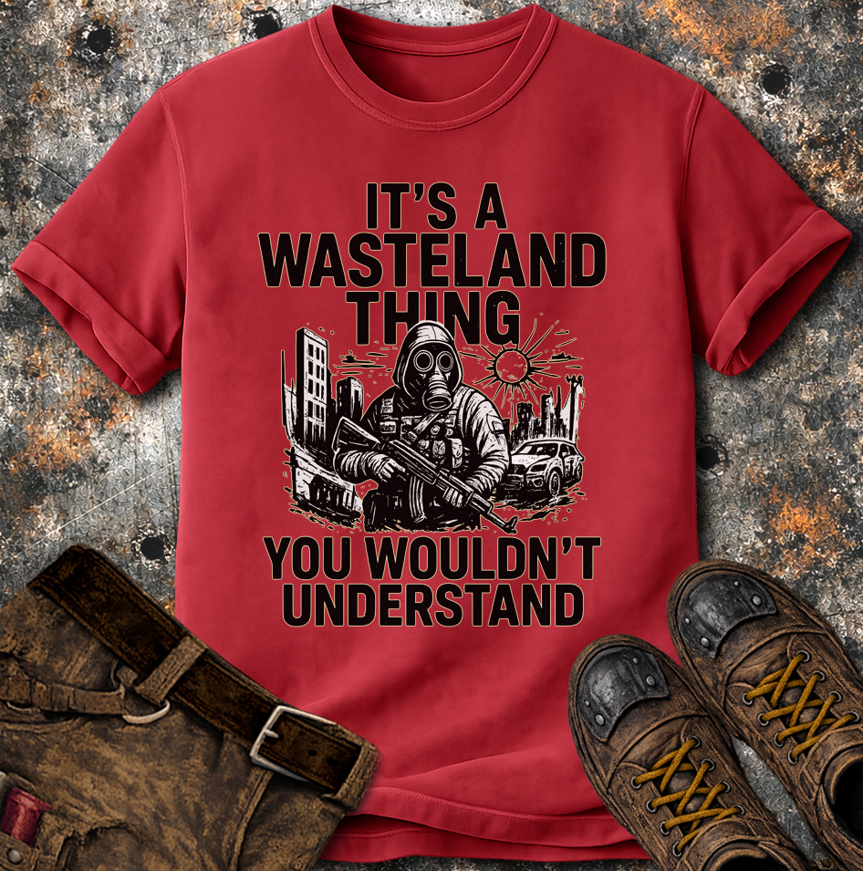 Its A Wasteland Thing T-Shirt | ApocalTees