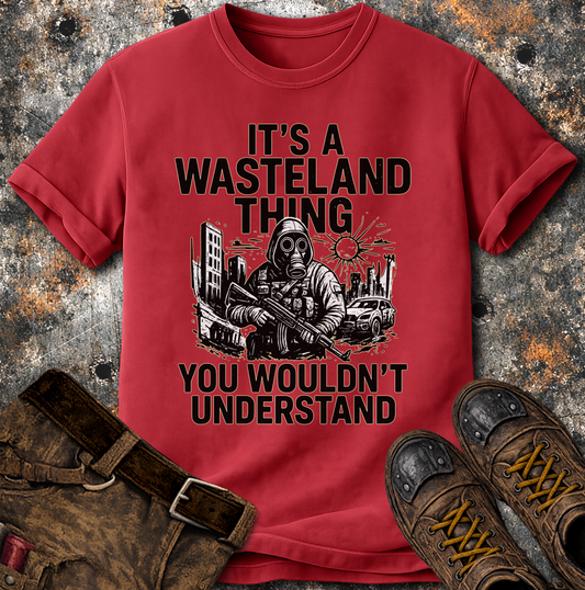 Its A Wasteland Thing T-Shirt | ApocalTees