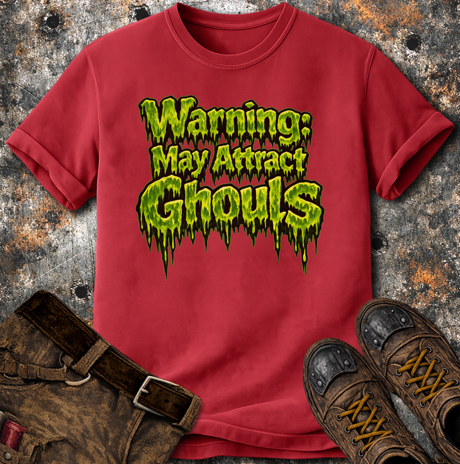 Warning: May Attract Ghouls T-Shirt