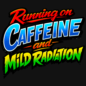 Running On Caffeine And Mild Radiation Graphic Tee