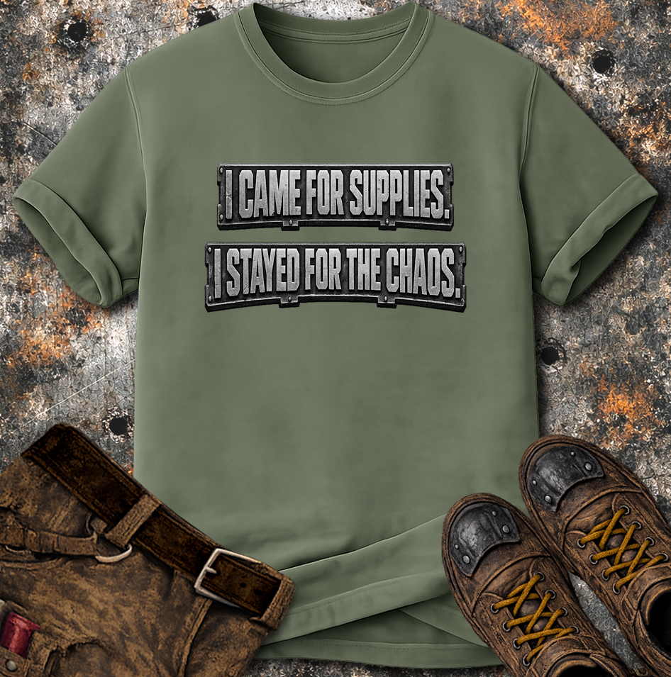 I Came For Supplies I Stayed For The Chaos T-Shirt