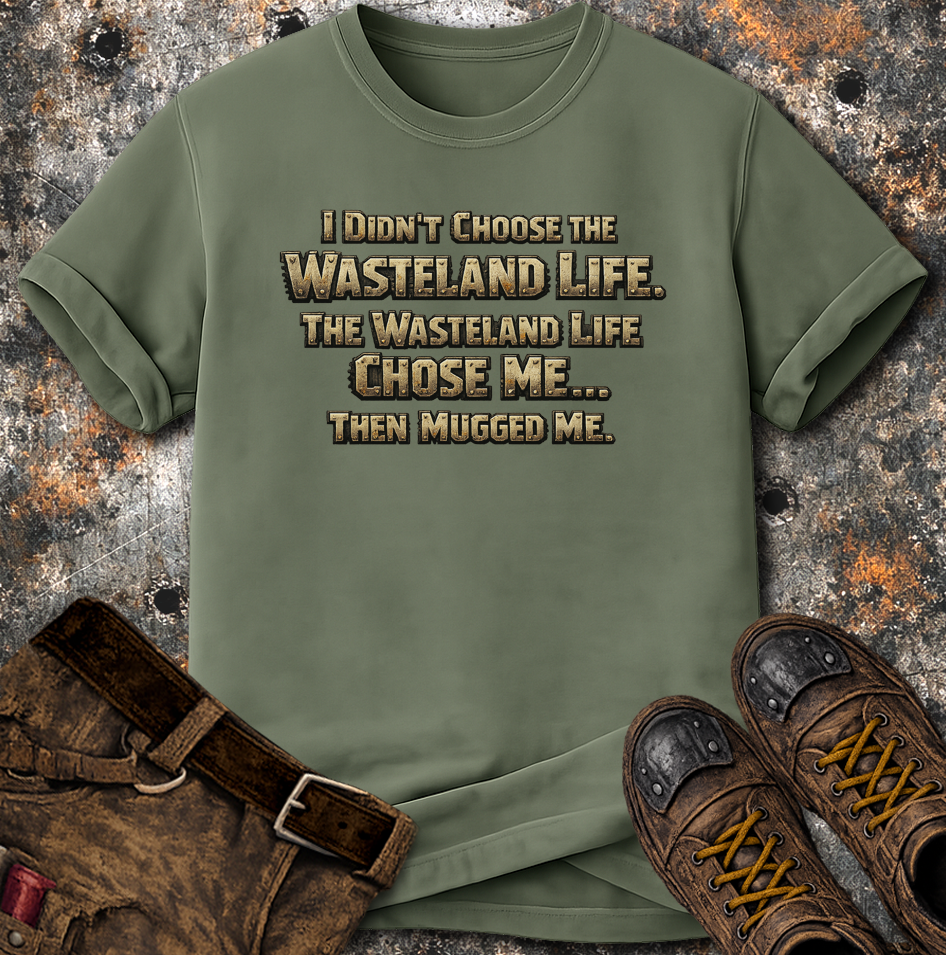 Wasteland Life Chose Me T-Shirt