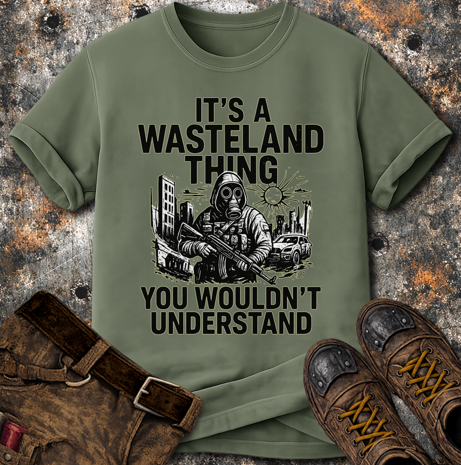Its A Wasteland Thing T-Shirt | ApocalTees