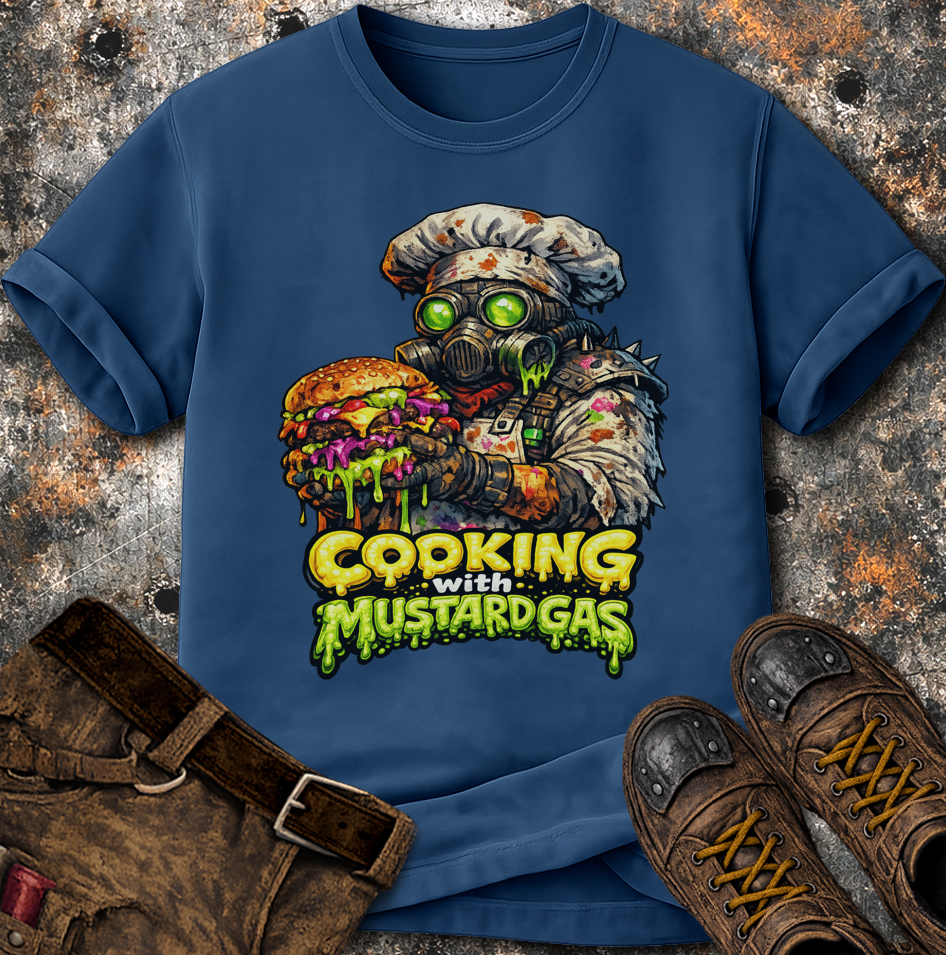 Cooking With Mustard Gas T-Shirt