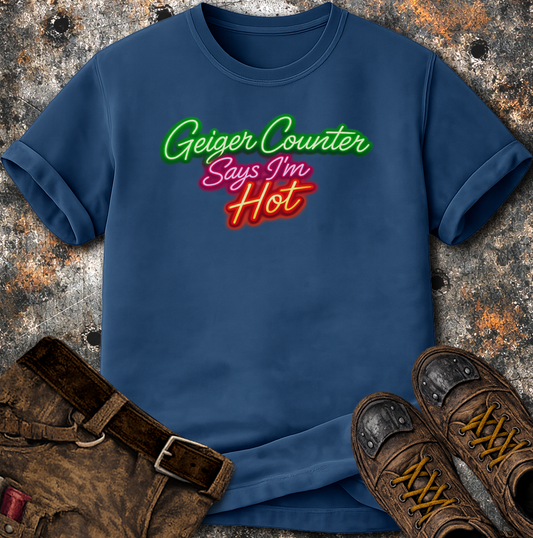 Geiger Counter Says I'm Hot T-Shirt