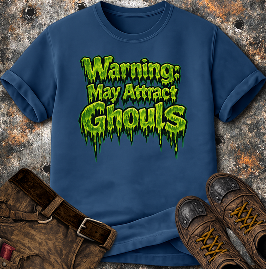 Warning: May Attract Ghouls T-Shirt